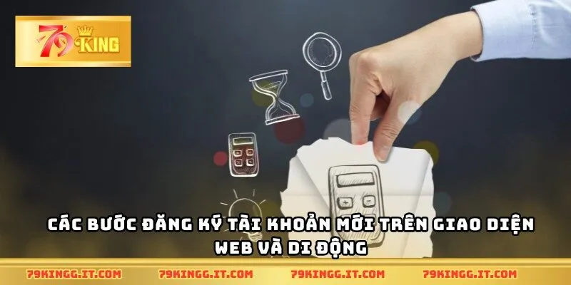 Các bước đăng ký tài khoản mới trên giao diện web và di động