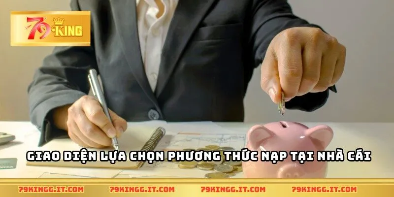 Giao diện lựa chọn phương thức nạp tại nhà cái