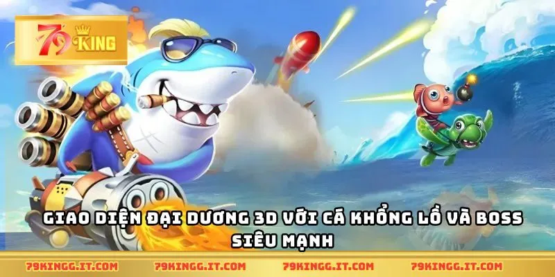 Giao diện đại dương 3D với cá khổng lồ và boss siêu mạnh