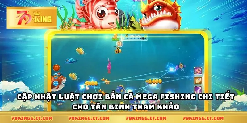 Cập nhật luật chơi bắn cá Mega Fishing chi tiết cho tân binh tham khảo