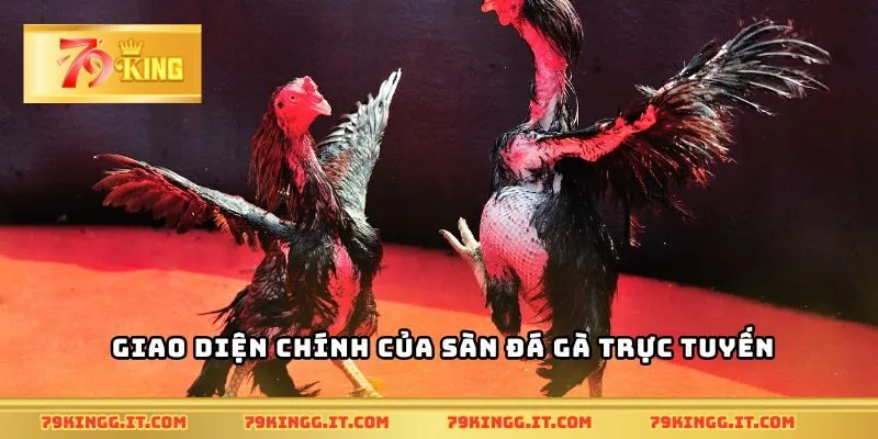 Giao diện chính của sàn đá gà trực tuyến