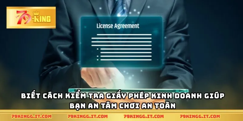 Biết cách kiểm tra giấy phép kinh doanh giúp bạn an tâm chơi an toàn