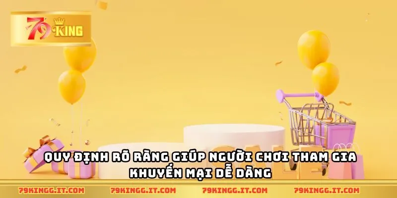 Quy định rõ ràng giúp người chơi tham gia khuyến mại dễ dàng