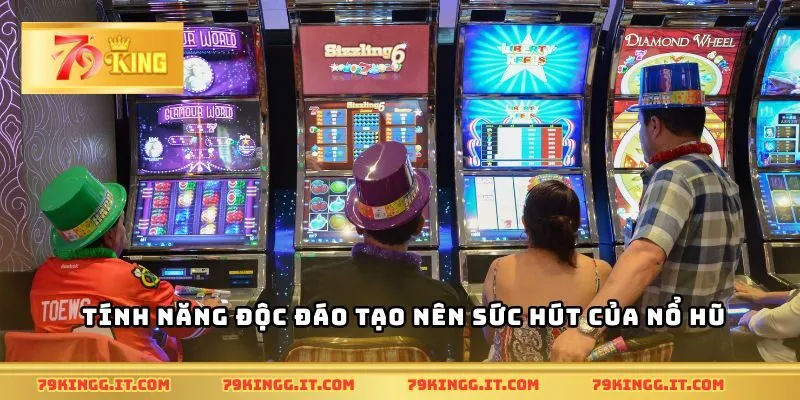 Tính năng độc đáo tạo nên sức hút của Nổ Hũ