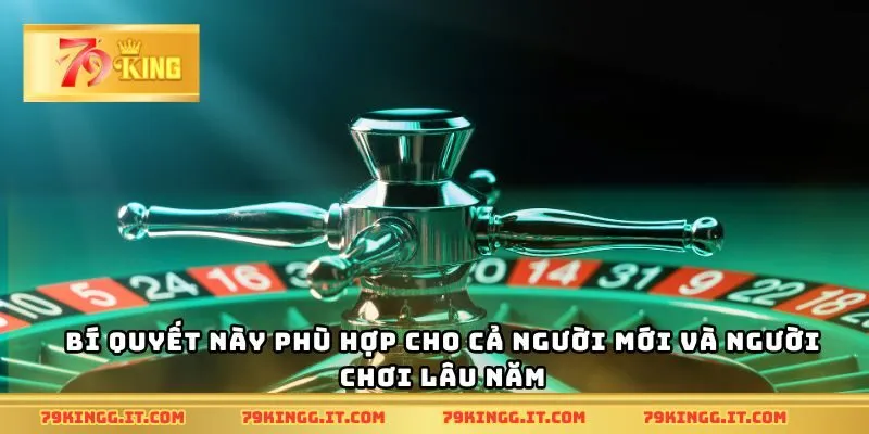 Bí quyết này phù hợp cho cả người mới và người chơi lâu năm