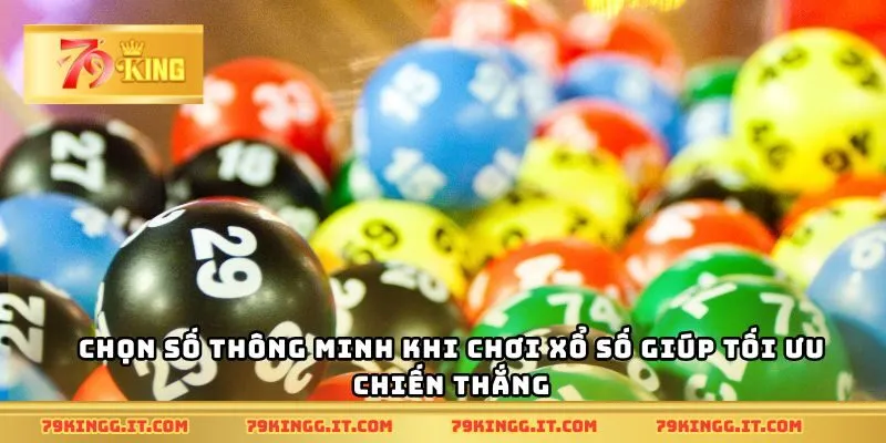 Chọn số thông minh khi chơi xổ số giúp tối ưu chiến thắng